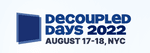 Decoupled Days 2022: August 17th and 18th. NYC.